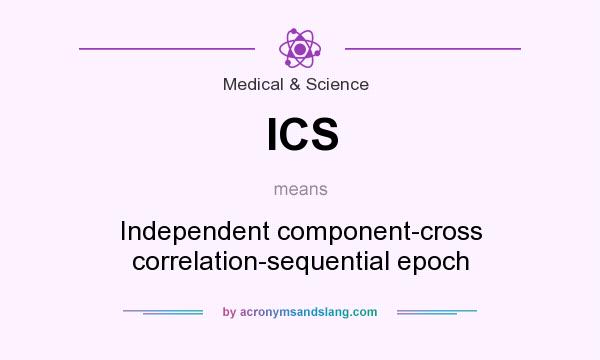 What does ICS mean? It stands for Independent component-cross correlation-sequential epoch