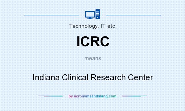 What does ICRC mean? It stands for Indiana Clinical Research Center