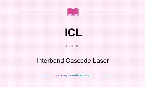What does ICL mean? It stands for Interband Cascade Laser