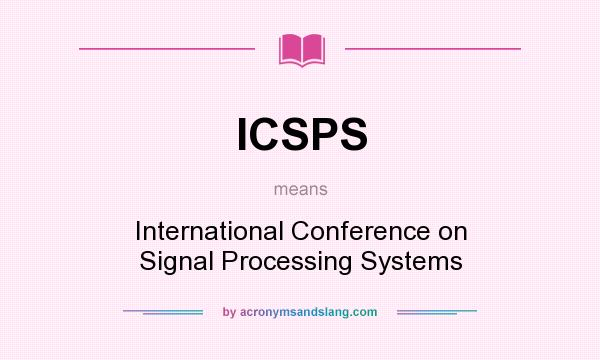 What does ICSPS mean? It stands for International Conference on Signal Processing Systems