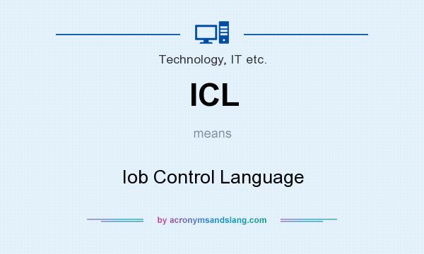 What does ICL mean? It stands for Iob Control Language