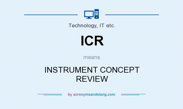 What does ICR mean? It stands for INSTRUMENT CONCEPT REVIEW