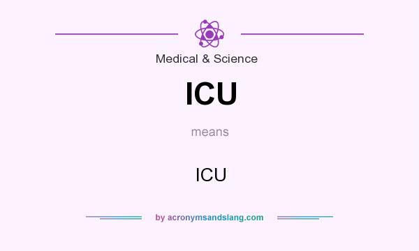 What does ICU mean? It stands for ICU