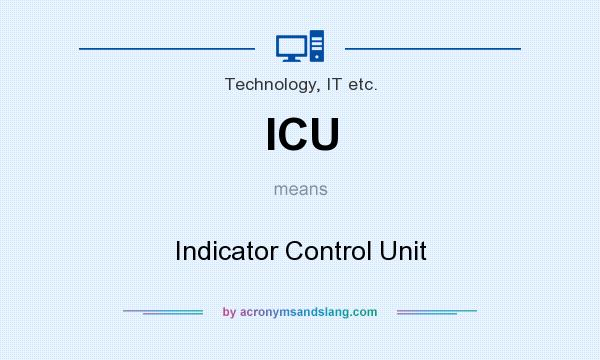 What does ICU mean? It stands for Indicator Control Unit