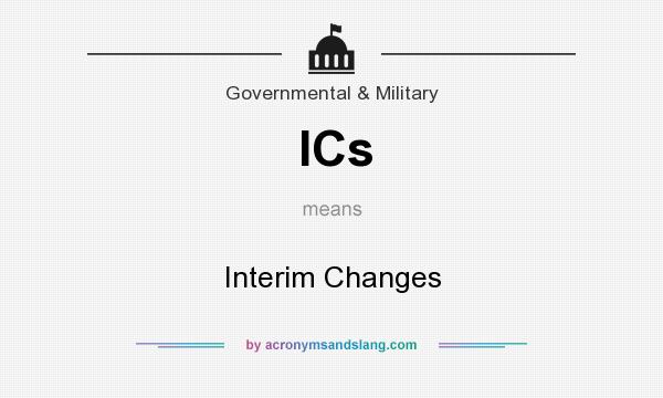 What does ICs mean? It stands for Interim Changes