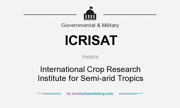 What does ICRISAT mean? It stands for International Crop Research Institute for Semi-arid Tropics