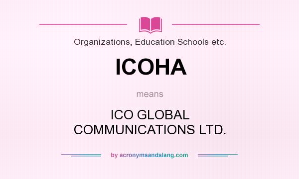 What does ICOHA mean? It stands for ICO GLOBAL COMMUNICATIONS LTD.