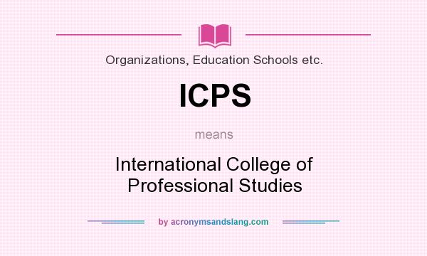 What does ICPS mean? It stands for International College of Professional Studies
