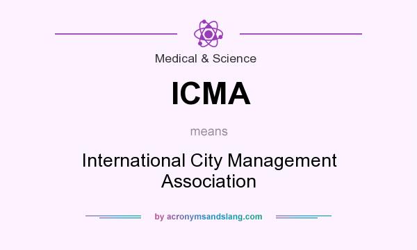 What does ICMA mean? It stands for International City Management Association