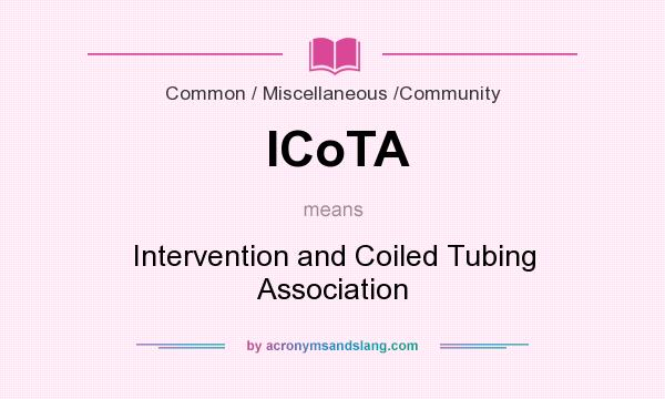 What does ICoTA mean? It stands for Intervention and Coiled Tubing Association