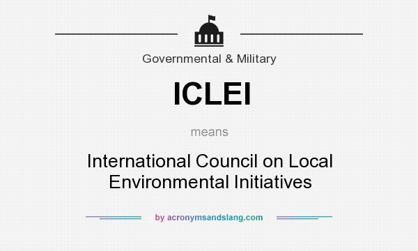 What does ICLEI mean? It stands for International Council on Local Environmental Initiatives