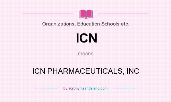 What does ICN mean? It stands for ICN PHARMACEUTICALS, INC