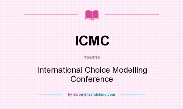 What does ICMC mean? It stands for International Choice Modelling Conference