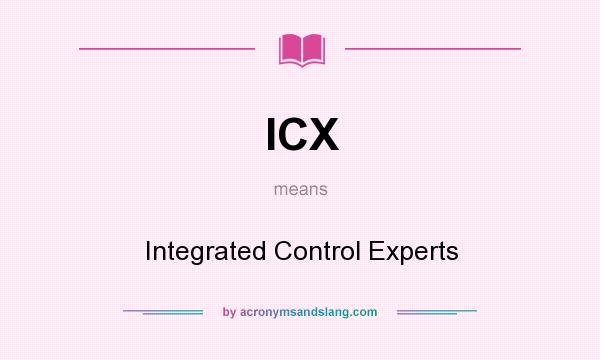 What does ICX mean? It stands for Integrated Control Experts