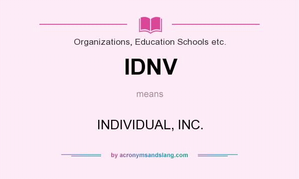 What does IDNV mean? It stands for INDIVIDUAL, INC.