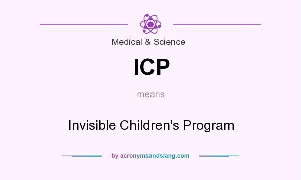 What does ICP mean? It stands for Invisible Children`s Program