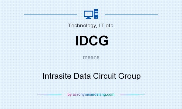 What does IDCG mean? It stands for Intrasite Data Circuit Group
