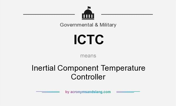 What does ICTC mean? It stands for Inertial Component Temperature Controller