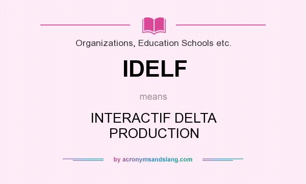 What does IDELF mean? It stands for INTERACTIF DELTA PRODUCTION