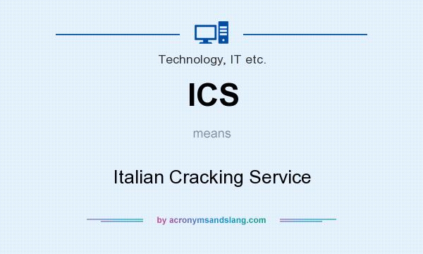 What does ICS mean? It stands for Italian Cracking Service