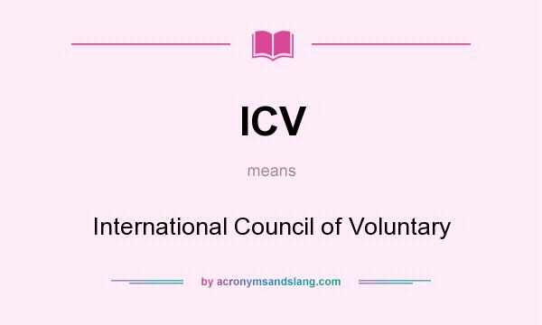 What does ICV mean? It stands for International Council of Voluntary