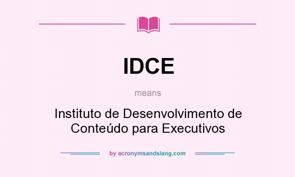 What does IDCE mean? It stands for Instituto de Desenvolvimento de Conteúdo para Executivos