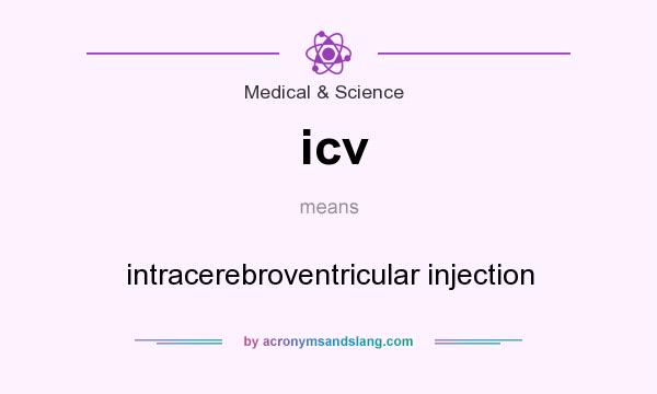 What does icv mean? It stands for intracerebroventricular injection