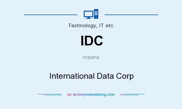 What does IDC mean? It stands for International Data Corp