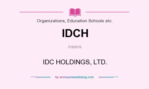 What does IDCH mean? It stands for IDC HOLDINGS, LTD.
