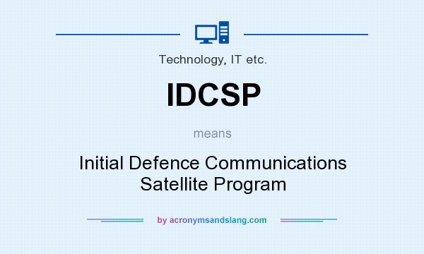 What does IDCSP mean? It stands for Initial Defence Communications Satellite Program