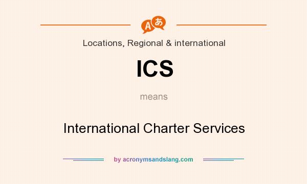 What does ICS mean? It stands for International Charter Services