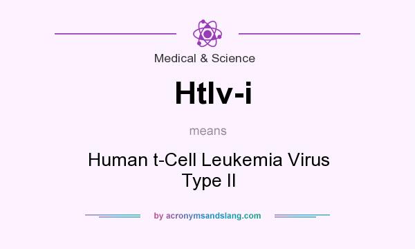 What does Htlv-i mean? It stands for Human t-Cell Leukemia Virus Type II