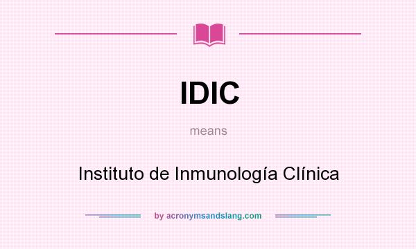 What does IDIC mean? It stands for Instituto de Inmunología Clínica