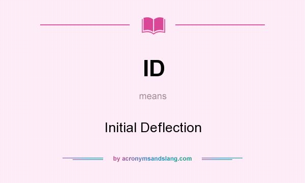What does ID mean? It stands for Initial Deflection