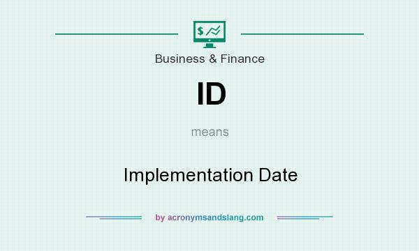 What does ID mean? It stands for Implementation Date