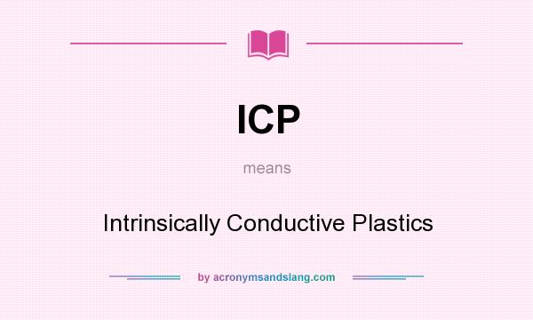 What does ICP mean? It stands for Intrinsically Conductive Plastics