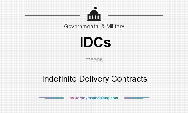 What does IDCs mean? It stands for Indefinite Delivery Contracts
