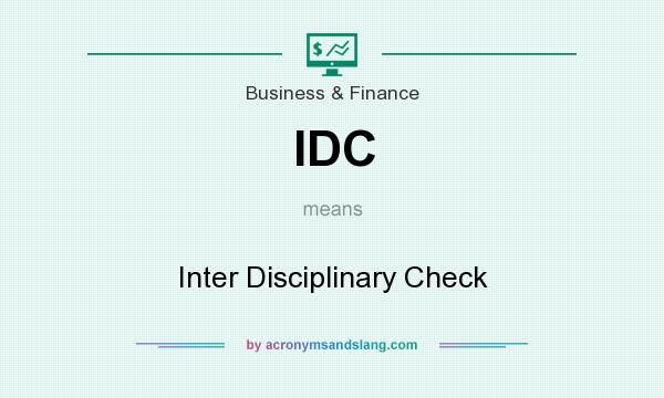 What does IDC mean? It stands for Inter Disciplinary Check