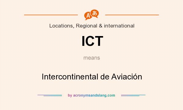 What does ICT mean? It stands for Intercontinental de Aviación