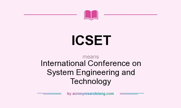 What does ICSET mean? It stands for International Conference on System Engineering and Technology