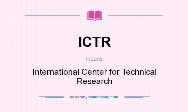 What does ICTR mean? It stands for International Center for Technical Research
