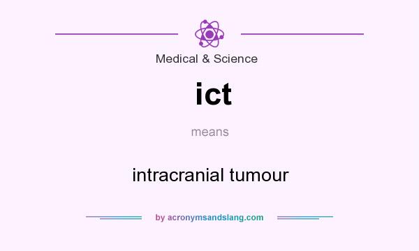 What does ict mean? It stands for intracranial tumour