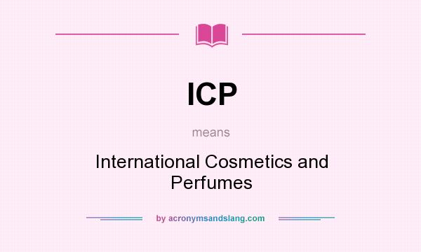 What does ICP mean? It stands for International Cosmetics and Perfumes