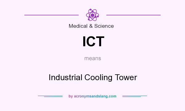 What does ICT mean? It stands for Industrial Cooling Tower