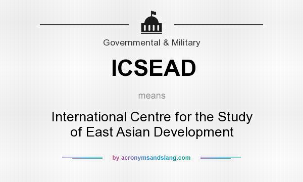 What does ICSEAD mean? It stands for International Centre for the Study of East Asian Development