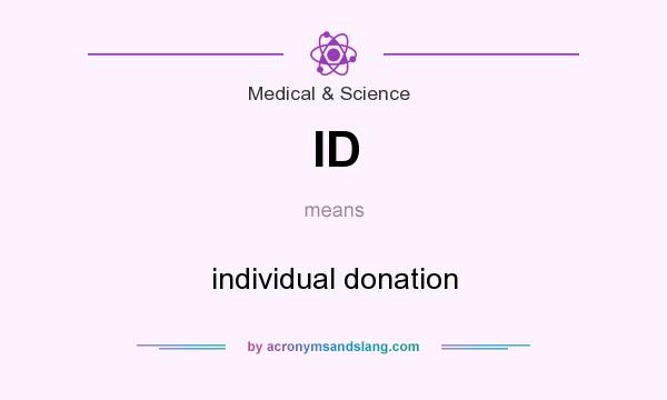 What does ID mean? It stands for individual donation