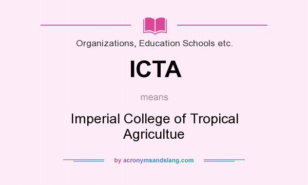 What does ICTA mean? It stands for Imperial College of Tropical Agricultue