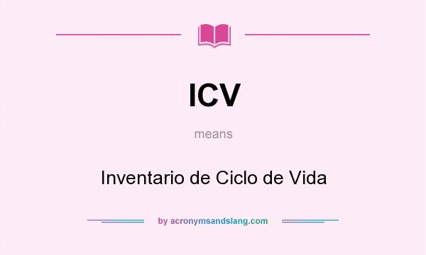 What does ICV mean? It stands for Inventario de Ciclo de Vida