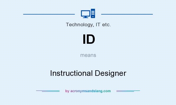 What does ID mean? It stands for Instructional Designer