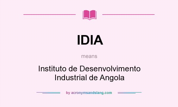 What does IDIA mean? It stands for Instituto de Desenvolvimento Industrial de Angola